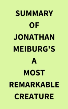 Image for Summary of Jonathan Meiburg's A Most Remarkable Creature
