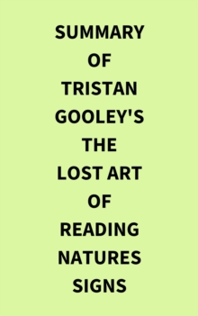 Image for Summary of Tristan Gooley's The Lost Art of Reading Natures Signs