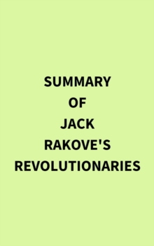 Image for Summary of Jack Rakove's Revolutionaries