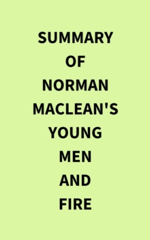 Image for Summary of Norman MacLean's Young Men and Fire