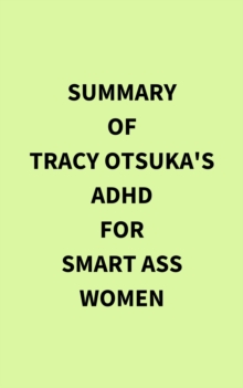 Image for Summary of Tracy Otsuka's ADHD for Smart Ass Women