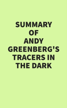 Image for Summary of Andy Greenberg's Tracers in the Dark