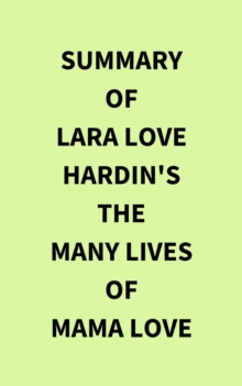 Image for Summary of Lara Love Hardin's The Many Lives of Mama Love