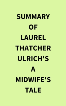 Image for Summary of Laurel Thatcher Ulrich's A Midwife's Tale