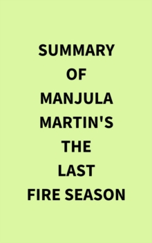 Image for Summary of Manjula Martin's The Last Fire Season