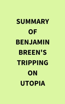 Image for Summary of Benjamin Breen's Tripping on Utopia