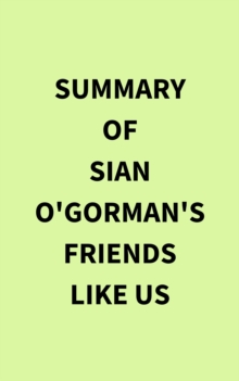 Image for Summary of Sian O'Gorman's Friends Like Us