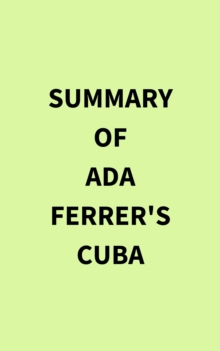 Image for Summary of Ada Ferrer's Cuba