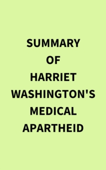 Image for Summary of Harriet Washington's Medical Apartheid