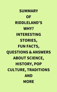 Image for Summary of Riddleland's Why? Interesting Stories, Fun Facts, Questions & Answers about Science, History, Pop Culture, Traditions and More