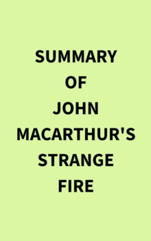 Image for Summary of John MacArthur's Strange Fire