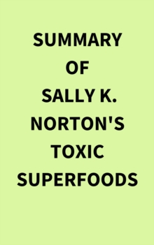 Image for Summary of Sally K. Norton's Toxic Superfoods