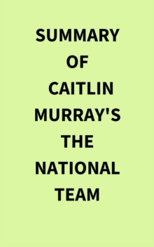 Image for Summary of Caitlin Murray's The National Team