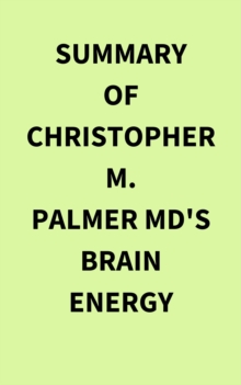 Image for Summary of Christopher M.  Palmer MD's Brain Energy
