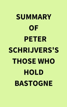 Image for Summary of Peter Schrijvers's Those Who Hold Bastogne