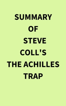 Image for Summary of Steve Coll's The Achilles Trap