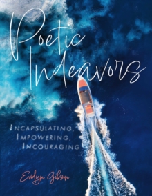 Image for Poetic Indeavors: Incapsulating, Impowering, Incouraging