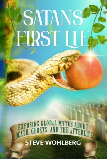 Image for Satan's First Lie: Exposing Global Myths About Death, Ghosts, and the Afterlife