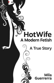 Image for HotWife - A Modern Fetish: A True Story