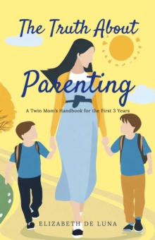Image for Truth About Parenting: A Twin Mom's Handbook for the First 3 Years