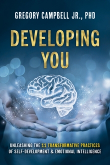 Image for Developing You: Unleashing the 11 Transformative Practices of Self-Development & Emotional Intelligence
