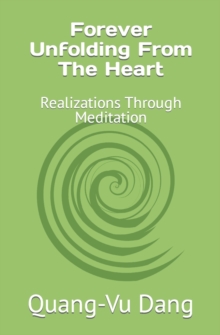 Image for Forever Unfolding From The Heart : Realizations Through Meditation