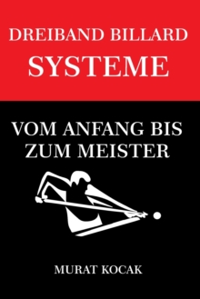 Image for Dreiband Billard Systeme : Vom Anfang Bis Zum Meister
