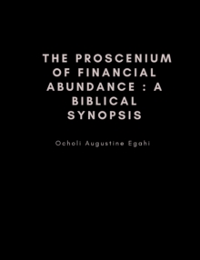 Image for The proscenium of financial abundance : A biblical synopsis