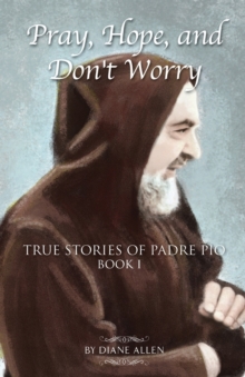 Image for Pray, Hope, and Don't Worry : True Stories of Padre Pio Book I