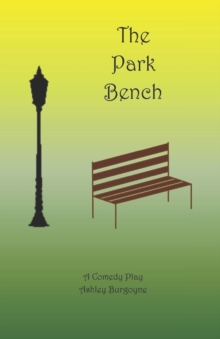 Image for The Park Bench : A Comedy Play
