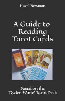 A Guide to Reading Tarot Cards: Based on the ‘Ryder-Waite’ Tarot Deck