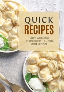 Image for Quick Recipes : Easy Cooking for Breakfast, Lunch, and Dinner