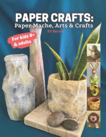 Image for Paper Crafts : Paper Mache, Arts and Crafts for Kids and Adults