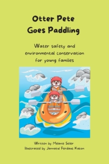 Image for Otter Pete Goes Paddling : Water safety and environmental education for young families