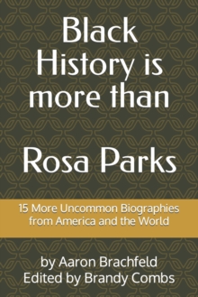 Image for Black History is More than Rosa Parks : 15 More Uncommon Biographies from America and the World