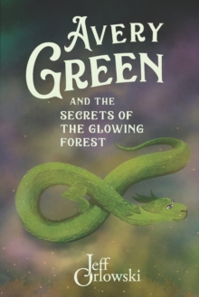 Image for Avery Green and the Secrets of the Glowing Forest