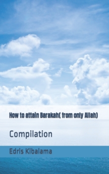 Image for How to attain Barakah( form only Allah)