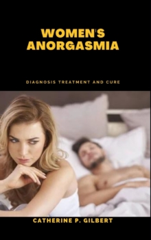 Image for Women's Anorgasmia : Diagnosis Treatment And Cure