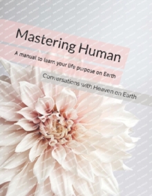 Image for Mastering Human : A manual to understanding the purpose of life on Earth