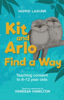 Image for Kit and Arlo find a way : Teaching consent to 8–12 year olds