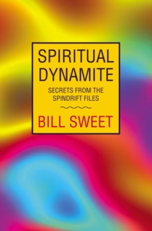 Image for Spiritual Dynamite: Secrets from the Spindrift Files