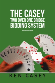 Image for THE CASEY TWO OVER ONE BRIDGE BIDDING SYSTEM: 6th EDITION 2024