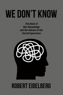 Image for WE DON'T KNOW: The Book of Non-Knowledge      and the Volume of    Our Current Ignorance