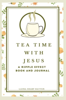 Image for Tea Time with Jesus a Ripple Effect