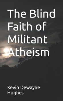 Image for The Blind Faith of Militant Atheism