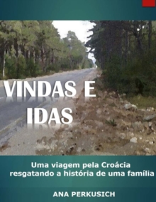 Vindas e Idas: Uma viagem pela Croacia resgatando a historia de uma familia