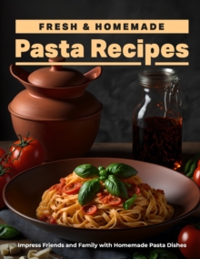 Image for Fresh & Homemade Pasta Recipes