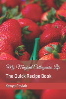 Image for My Magical Cottagecore Life : The Quick Recipe Book
