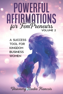 Image for Powerful Affirmations for FemPreneurs Volume 2 : The Success Tool for Kingdom Business Women