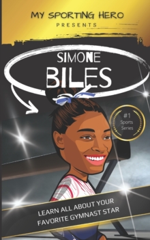 Image for My Sporting Hero : Simone Biles: Learn all about your favorite gymnast star
